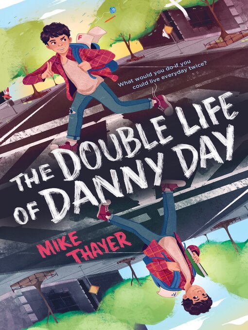 Title details for The Double Life of Danny Day by Mike Thayer - Available